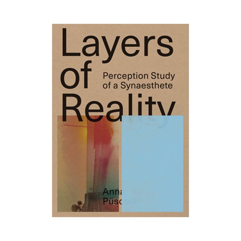 Anna Pschel: Layers of Reality: Perception Study of a Synaesthete