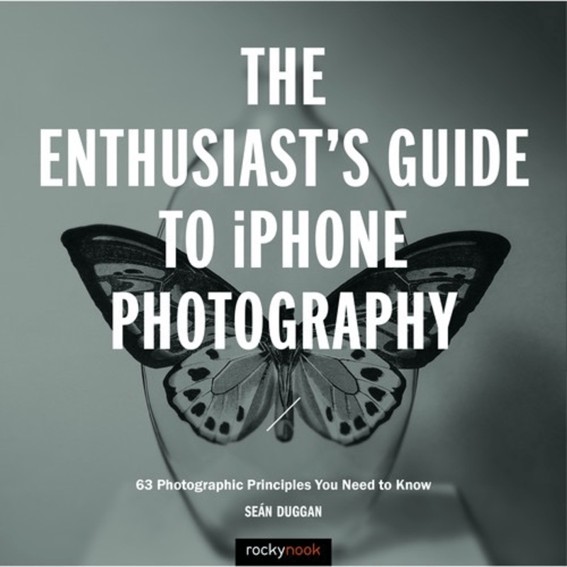 Sean Duggan Book: The Enthusiasts Guide to iPhone Photography