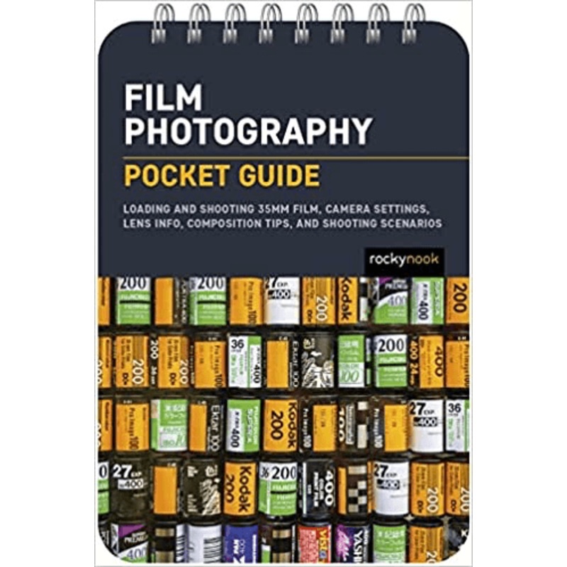 Rocky Nook Film Photography: Pocket Guide: Loading and Shooting 35mm Film, Camera Settings, Lens Info, Composition Tips, and Shooting Scenarios (The Pocket Guide Series for Photographers)
