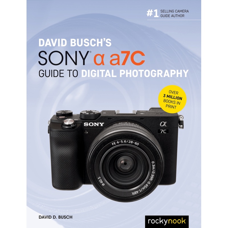 David D. Busch Sony Alpha a7C Guide to Digital Photography