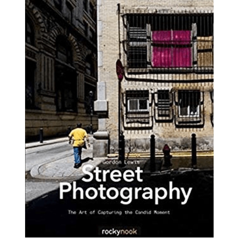 Street Photography: The Art of Capturing the Candid Moment (book)